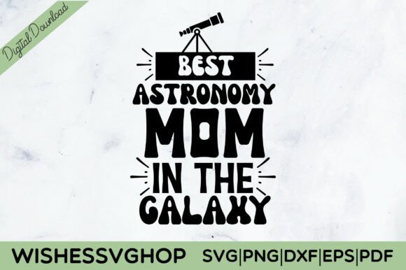 Best Astronomy Mom in the Galaxy SVG PNG Review