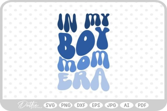 Boy Mom in My Era SVG PNG DXF