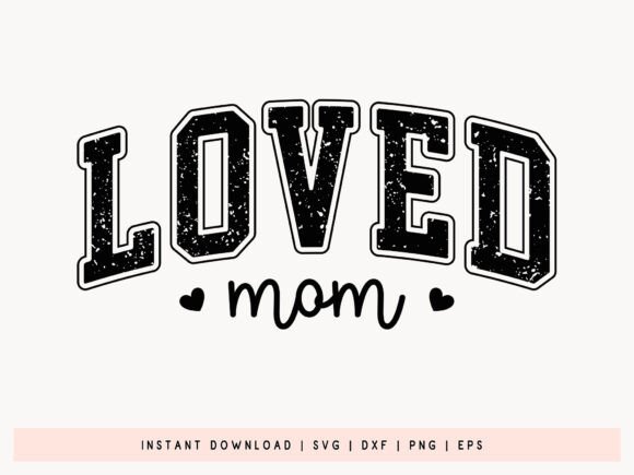 Loved Mom - Mother s Day Design SVG