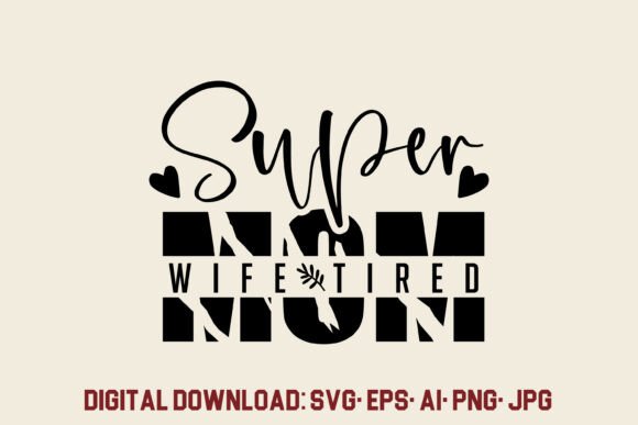 Mom Super Wife Super Tired SVG: A Real Embroidery Designer’s Take