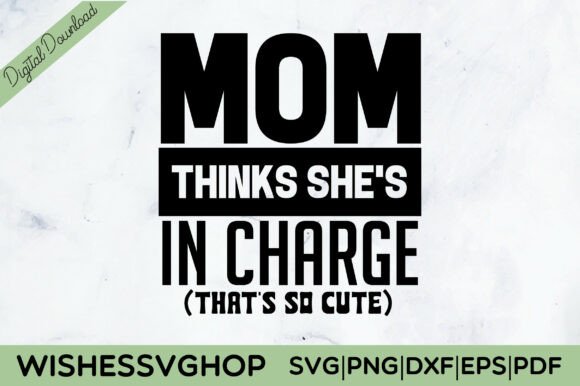Mom Thinks She's in Charge SVG PNG Review