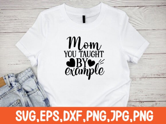 Mom You Taught by Example SVG Design Review
