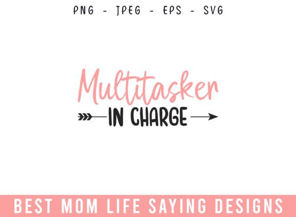 Multitasker in Charge Mom Life Designs