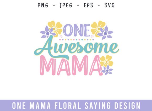 One Awesome Mama Floral Saying Design Review