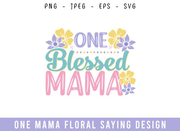 One Blessed Mama Floral Saying Design Review
