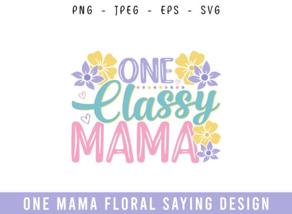 One Classy Mama Floral Saying Design Review